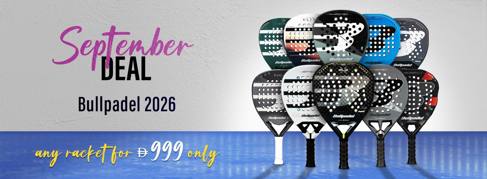 September Deal — any Bullpadel 2026 racket for AED 999